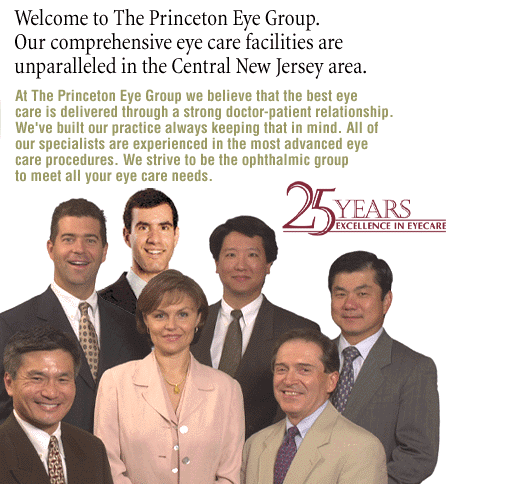 Welcome to the Princeton Eye Group. Our comprehensive eye care facilities are unparalleled in the Central New Jersey area. Featuring New Jersey Eye Doctors Felton, Wong, Wong, Reynolds, Miedziak, Liu, and Epstein.