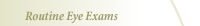 Routine Eye Exams
